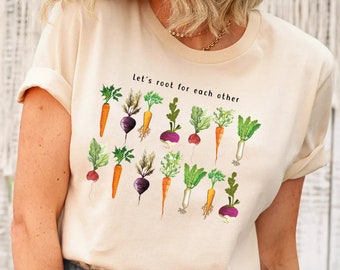 Let's Root For Each Other And Watch Each Other Grow! Gardening Vegetable Green Thumb Design, For Plant Mom, Plant Lady Shirt,Gardening Shirt