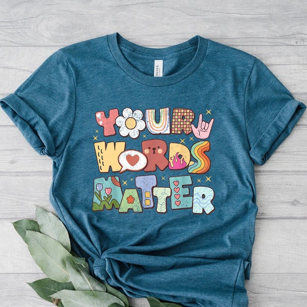 Speech Language Pathologist Heart Shirt, Your Words Matter Shirt, AAC SPED Teacher Inclusion Shirt, Neurodiversity Bcba Slp OT Teachers Gift