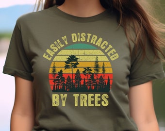 Easily Distracted By Trees Shirt, Tree Lovers Gift, Gift For Tree Surgeon, Arborist Shirt, Funny Tree Shirt, Tree T Shirt, Tree Forest Gifts