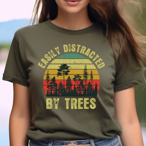 Easily Distracted By Trees Shirt, Tree Lovers Gift, Gift For Tree Surgeon, Arborist Shirt, Funny Tree Shirt, Tree T Shirt, Tree Forest Gifts