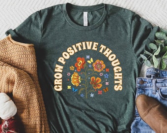 Grow Positive Thoughts Shirt, Mental Health Shirt, Growth Mindset Tshirt, Mental Health Matters Shirt, Positive Affirmation Shirt, Self Love