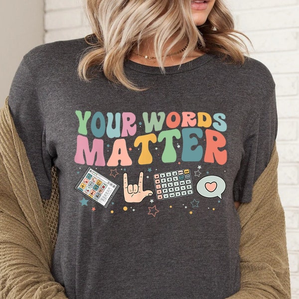 AAC SPED Teacher Inclusion Tshirt, Your Words Matter Shirt, Neurodiversity Bcba Slp OT Teachers Gift,Language Special Education,Words Matter