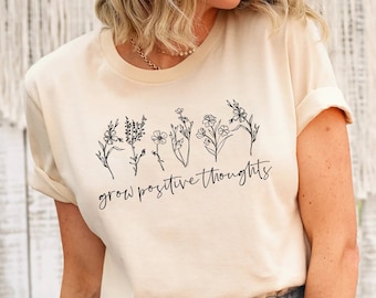 Grow Positive Thoughts Shirt, Positive Thought Tee, Mental Health Shirt, Kindness Shirt, Plant Shirt, Positive Shirt, Motivational Shirt