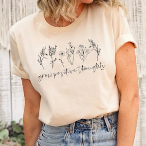 Grow Positive Thoughts Shirt, Positive Thought Tee, Mental Health Shirt, Kindness Shirt, Plant Shirt, Positive Shirt, Motivational Shirt