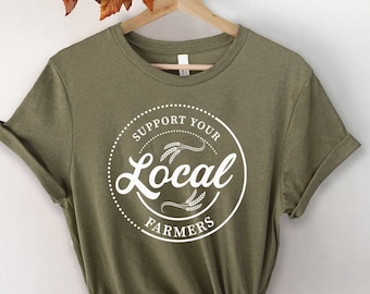 Farm Girl Shirt, Support Your Local Farmers Shirt, Farmer Shirt, Farmers Market Shirt, Positive Farm Shirt, Funny Farm Shirt, Farmer T-Shirt