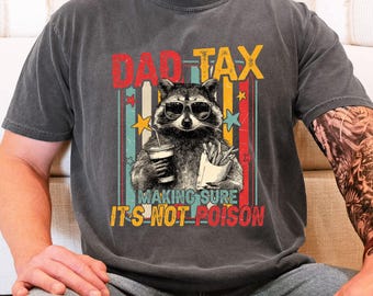 Comfort Colors® Dad Tax T-Shirt, Funny Dad Tax Shirt for Dad, Funny Dad Gift, Funny Dad Gift, New Dad Shirt, Funny Dad Jokes Tee, Dad Gift
