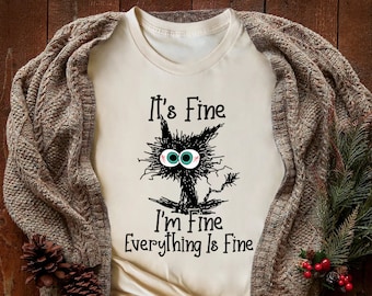 It's Fine I'm Fine Everything Is Fine Shirt, Cute Black Cat Shirt, Sarcasm T-Shirt, Everything Is Fine, Funny Cat Tee, Funny Gift Cat Lover