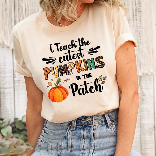 Fall Teacher Shirts, Halloween Teacher Shirt, Pumpkin Teacher Shirt, Cute Teacher Shirts, I Teach The Cutest Pumpkins In The Patch Shirt