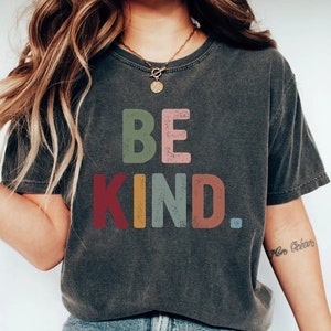 Be Kind Shirt, Kindness Shirt, Christian Shirt, Retro Be Kind Shirt,Vintage Shirt, Love Shirt,Women's Shirt,Gift For Women,Anti-Racism Shirt