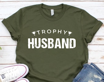 Trophy Husband Shirt, Gift for Him, Funny Husband Shirt, Gift From Wife, Anniversary Gift For Him, Gift For Husband, Anniversary Present