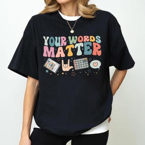 AAC SPED Teacher Inclusion Tshirt, Your Words Matter Shirt, Neurodiversity Bcba Slp OT Teachers Gift,Language Special Education,Words Matter