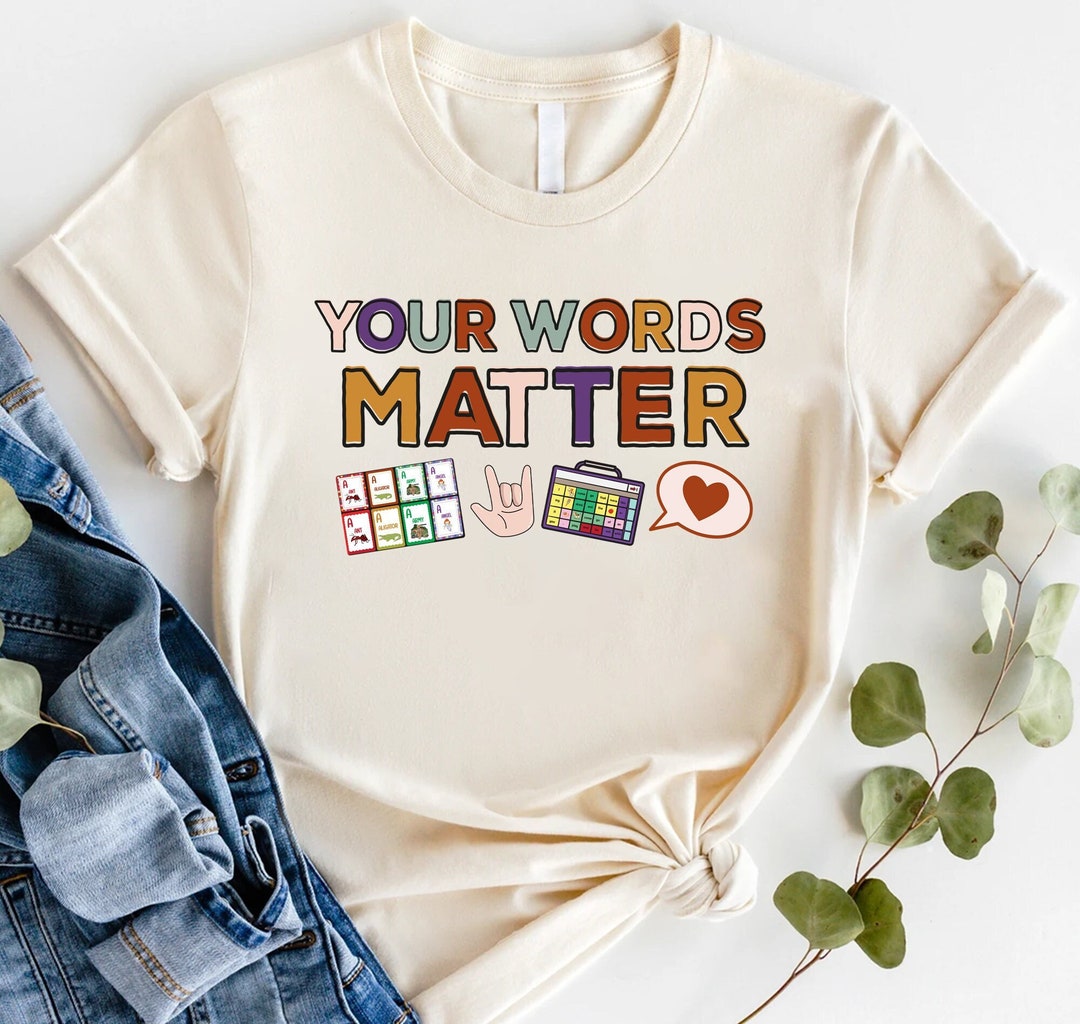 Your Words Matter Shirt, AAC SPED Teacher Inclusion Tshirt