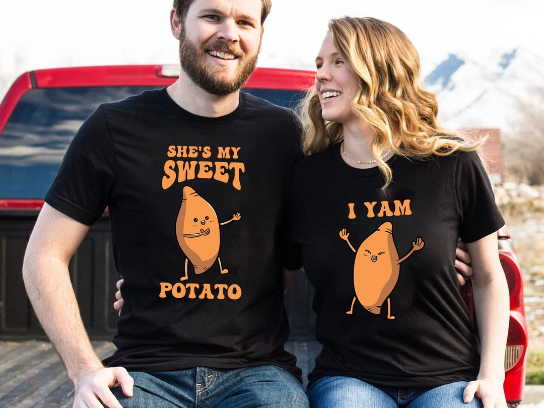 She's My Sweet Potato Shirt, I Yam Shirt, Couples Shirt, Couples