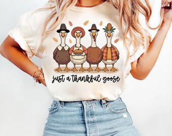 Just a Thankful Goose Shirt, Autumn Cozy T-Shirt, Fall Goose Shirt, Silly Goose Tee, Goose Thanksgiving Gift, Autumn Vibes Tees, Fall Goose