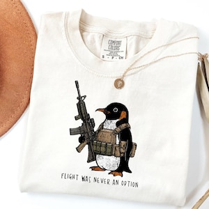 Comfort Colors® Tactical Penguin Shirt, Flight Was Never An Option Tee, Funny Military Animal Shirt, Armed Penguin Meme, Funny Gift For Him bild 17