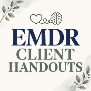 May include: A digital graphic featuring the text EMDR CLIENT HANDOUTS in dark blue and muted green. Above the text is a line art icon of a heart connected to a brain. The design is framed by watercolor-style green leaf illustrations in the corners.
