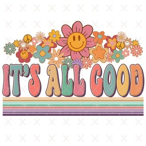 It&#39;s all good png, retro groovy sublimation designs downloads, boho girls t-shirt clipart files download vintage shirt Digital Design files