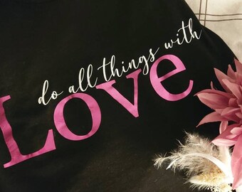 Damenshirt Do all Things with LOVE | in verschiedenen Farben und Größen |