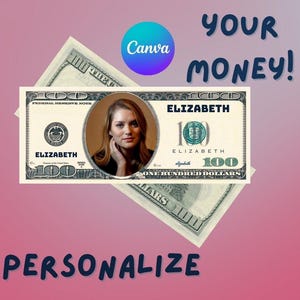 Personalized 100 Dollar Bill Template, Editable Dollar Bill, Face on Dollar, Custom Bills, Hundred Dollar Bill