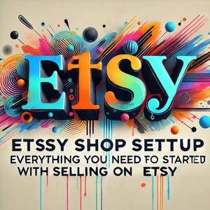 Puede incluir: Un diseño gráfico colorido con la palabra "Etsy" en letras grandes en 3D. El texto "ETSSY SHOP SETUP EVERYTHING YOU NEED TO STARTED WITH SELLING ON ETSY" está debajo de la palabra Etsy.