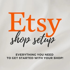 May include: Orange text on a white background reads "Etsy shop setup" with the tagline "Everything you need to get started with your shop!"