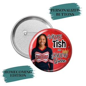 May include: A round pin-back button featuring a photograph of a person in a navy and red cheerleading uniform. The background is red lockers. Text reads: VOTE Tish for HOCO Queen with a gold crown graphic. The back of the button is silver metal.