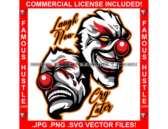 Laugh Now Cry Later Hustle Clown Face Mask Gangster Mafia Boss Trap Clown  Face Hood Hip Hop Rap Rapper Thug Tattoo Art Logo JPG PNG SVG File 