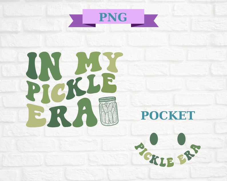 May include: Green and yellow text that reads "In My Pickle Era" with a green and yellow smiley face with the text "Pocket Pickle Era" below. A jar of pickles is to the right of the text.