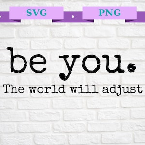 Liebe dich selbst Png, sei du du die Welt wird anpassen svg, feministische Png, inspirierende digitale Dateien, Geschenk für sie, Geschenk für beste Freunde, bist du