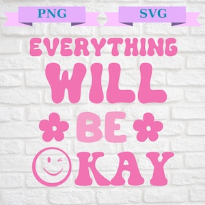 Everything Will Be Okay Digitale Datei, Download Datei, positiver Spruch Zitat, Sublimation, positiver Spruch Svg, pdf, png