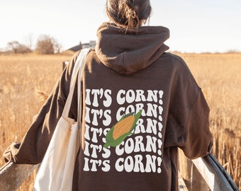 Corn Hoodie, Its Corn, Its Corn Hoodie, Corn Song, Its Corn Sweatshirt, Corn Sweatshirt, Its Corn Song, Corn Tik Tok