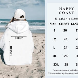 May include: White hoodie with "CHEST" and "LENGTH" written on it. Size chart for Gildan 18500 hoodies with measurements in inches.  "HAPPY COAST" and "Please size up for oversized look" are also written on the chart.