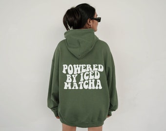 Matcha Hoodie, Powered by Iced Matcha, Powered by Matcha, Matcha Shirt, Matcha Gift, Matcha Sweater, Matcha Gifts, Matcha Lover Gift