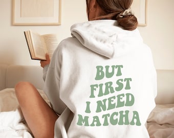 Matcha Shirt, Matcha Hoodie, Tea Hoodie, Tea Lover Gift, But First Matcha, Green Tea, Matcha Lover Gift