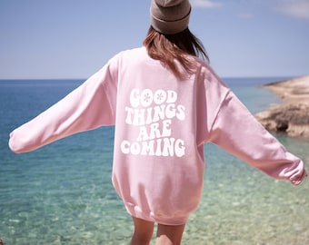 Good Things Are Coming Sweatshirt, Retro Back Print Sweatshirt, Good Things Are Coming Crewneck, Aesthetic Crewneck, Retro Font, Floral Font