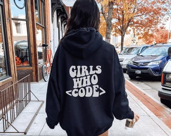 Girls Who Code, Women in Tech Sweatshirt, Girls Who Code Shirt, Women in Stem, Women in IT, Women in Tech Hoodie, Stem Major Shirt