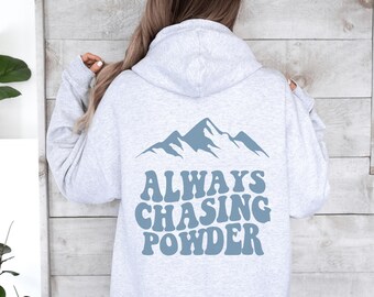 Always Chasing Powder, Ski Hoodie, Snowboard Shirt, Ski Shirt, Snowboard Hoodie, Snowboarder Shirt, Unisex Skiier Shirt, Apres Ski Hoodie