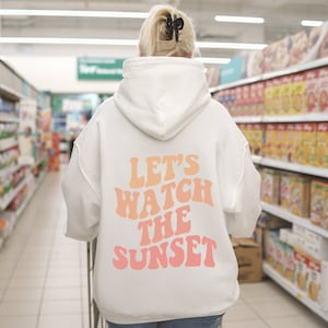 Let&#39;s Watch the Sunset Hoodie, Let&#39;s Watch the Sunset, Let&#39;s Watch the Sunset Shirt, Sunset Hoodie, Surf Hoodie, Beach Hoodie, Sunset Shirt