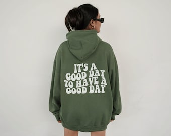 It's a Good Day to Have a Good Day Hoodie, It's a Good Day to Have a Good Day Shirt, Good Day Shirt, Positive Hoodie, Inspirational Hoodie