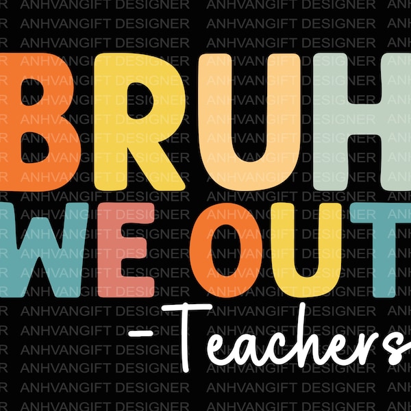 We Out Teacher Svg, Bruh Teacher Svg, Bruh We Out Svg, Svg dernier jour d'école, Svg enseignant de fin d'année, chemise enseignant drôle, cadeau enseignant