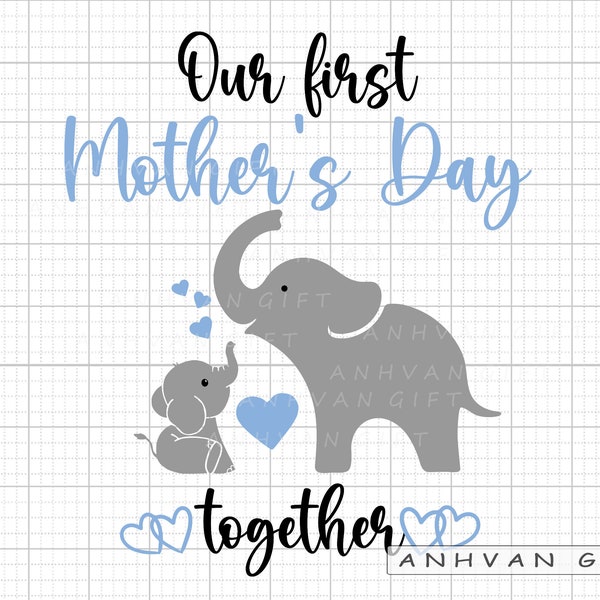 Our First Mother's Day Together SVG, Mama Svg, 1st Mother's Day Svg, Baby Elephant svg, Baby Newborn Svg, Mama Shirt Design SVG