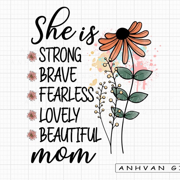 She Is Strong Brave Fearless Lovely Beautiful Mom Png, Retro Mama Png, Wildflowers Svg, Mom Life, Mom Shirt, Mother's Day, Gift for Mom Png