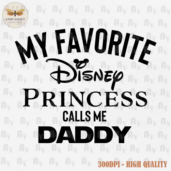 My Favorite Princess Calls Me Daddy SVG, Dad And Daughter Svg, Father's Day Svg, Dad Shirts Design, Daddy Svg, Dad Svg, Dad Love Svg