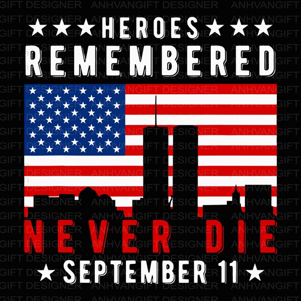 Heroes Remembered SVG, Patriot Day Svg, Patriotic Flag Svg, US Flag Svg, Twin Towers svg, 911 Svg, Never Forget Svg, Patriot Shirt Design