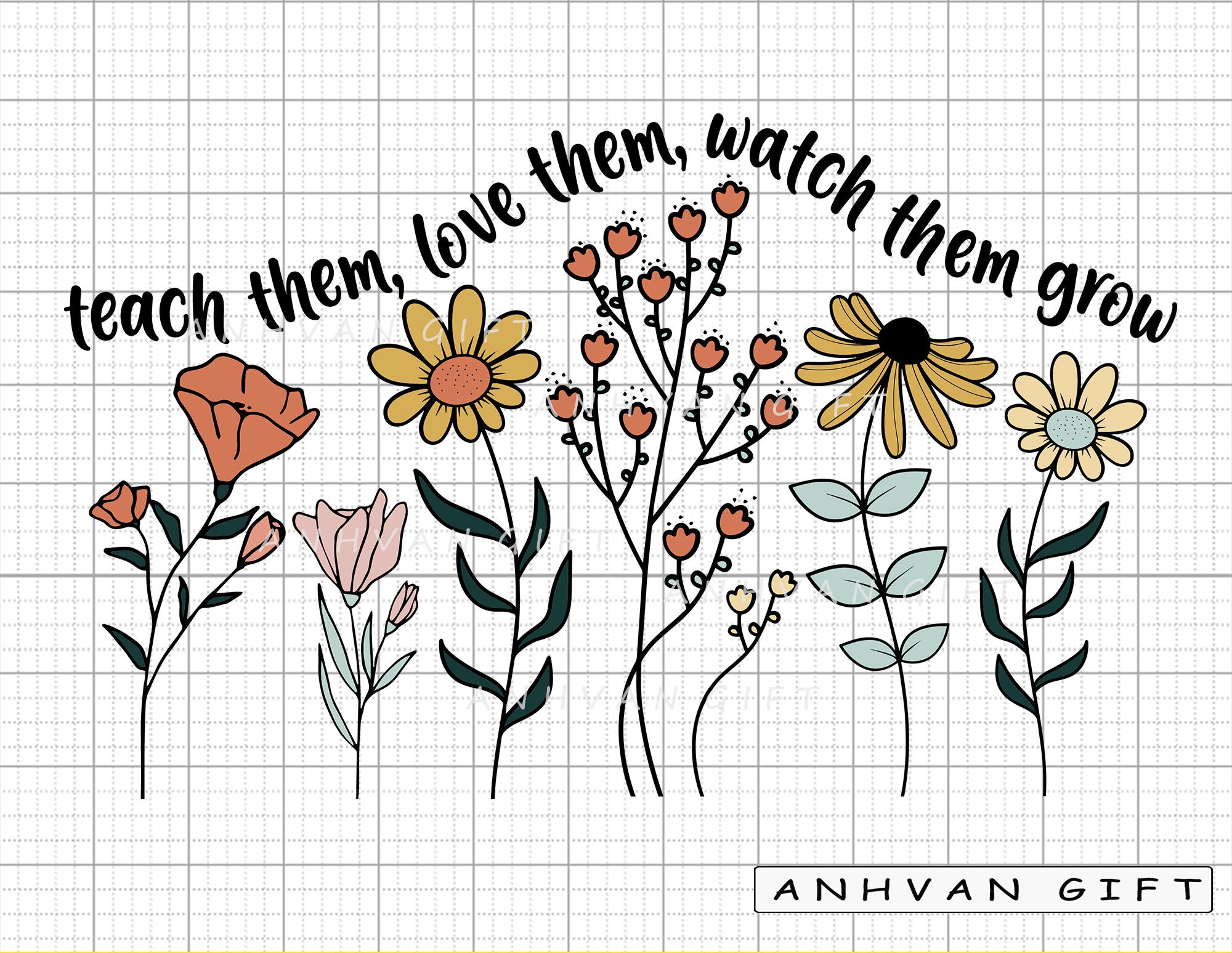 Teach Them Love Them Watch Them Grow Svg Wildflower Svg - Etsy