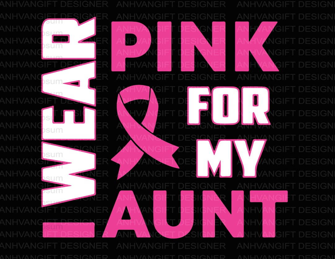 I Wear Pink for My Aunt Svg, Awareness Ribbon, Fight Cancer Svg, Breast