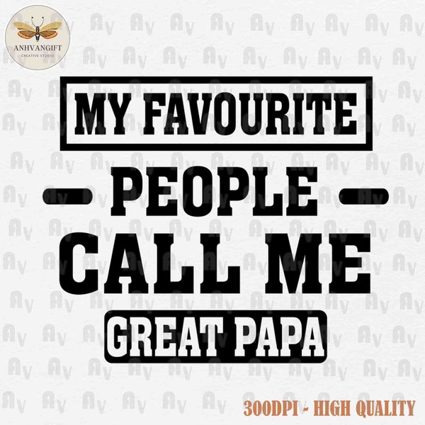 My Favorite People Call Me Papa PNG, Father's Day Png, Papa Png, Dad Png, Gift For Dad Png, Love Papa Png, Dad Shirt Pnga, Digital Download