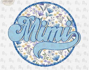 Floral Mimi PNG, Retro Mimi Png, Groovy Mimi Sublimation, Mom Png, Mimi Shirt Design, Mother's Day Png, Family Trip Png, Digital Download