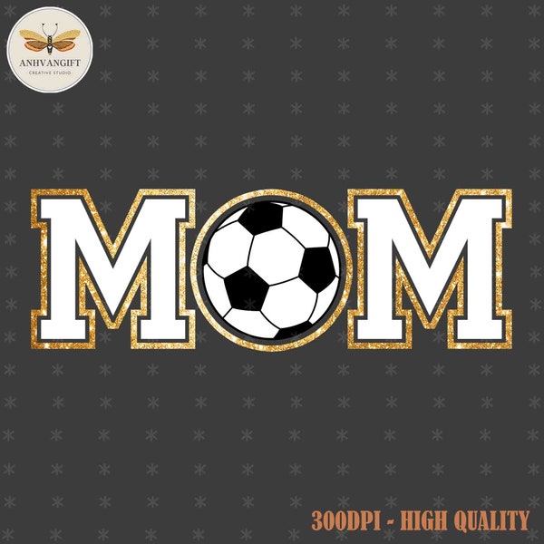 Soccer Mom PNG, Soccer Mom Sweatshirt Design, Soccer Mom Shirt, Mother's Day Png, Mom Glitter Png, Gift For Mom Png, Soccer Team Shirt Png