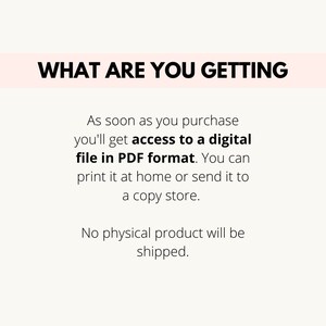 May include: Text on a white background that reads "WHAT ARE YOU GETTING" in bold black letters. Below the text is a paragraph that reads "As soon as you purchase you'll get access to a digital file in PDF format. You can print it at home or send it to a copy store. No physical product will be shipped."